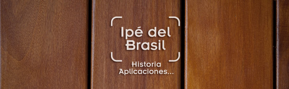 foto de tarima de ipé del Brasil con el texto historia del ipé del brasil