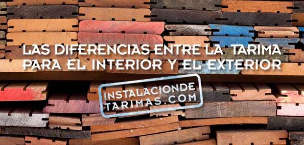 ¿Qué diferencia una tarima interior de una exterior?
