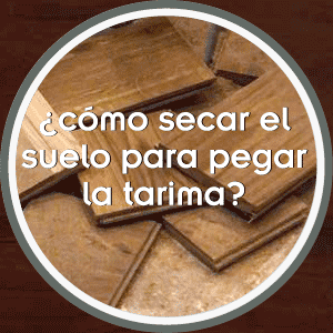 ¿cómo secar el suelo para pegar la tarima?