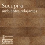 Tarima de madera Sucupira, ambientes relajantes